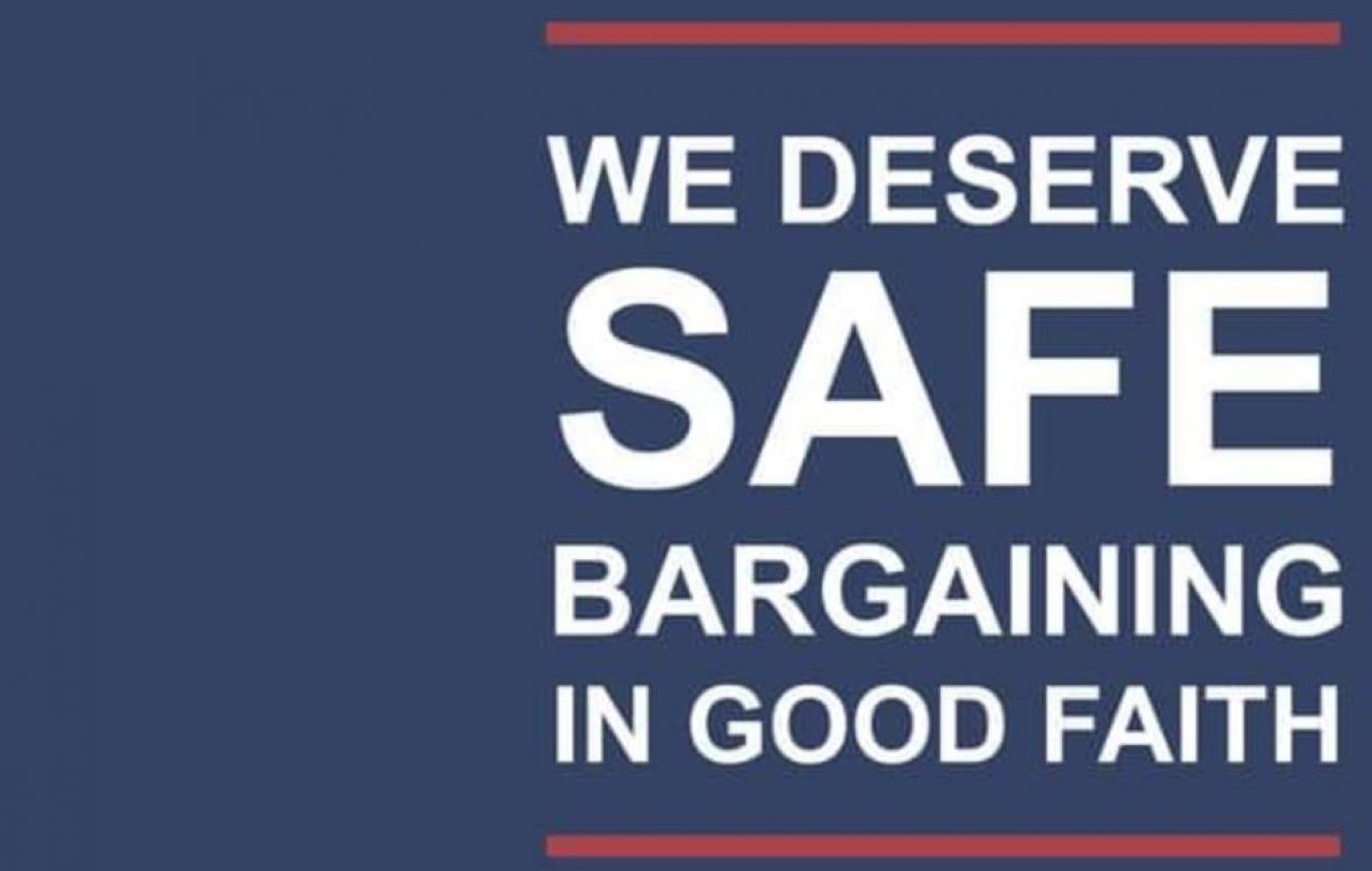 We deserve SAFE bargaining in good faith.